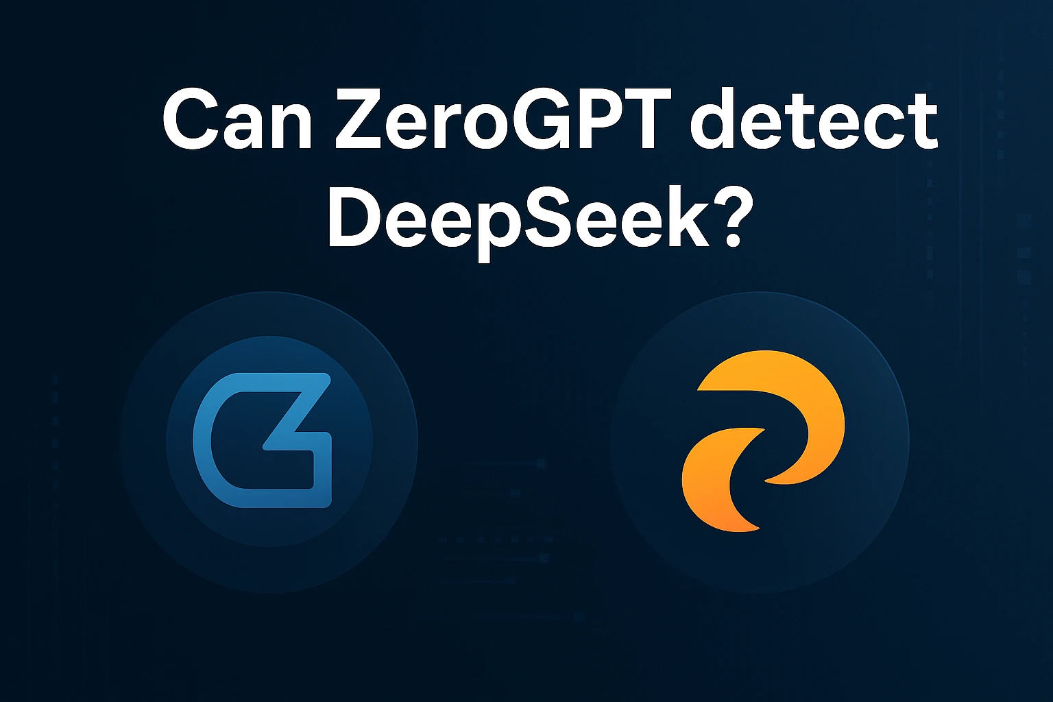 Can ZeroGPT detect DeepSeek?