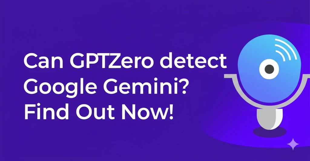 Can GPTZero detect Google Gemini? Find Out Now!