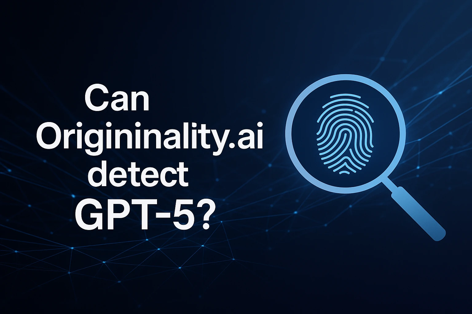 Can Originality AI Detect GPT5? The Surprising Results!
