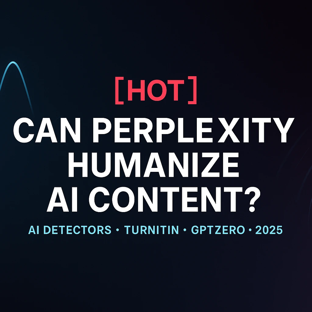 [HOT] Can Perplexity Humanize AI Content?