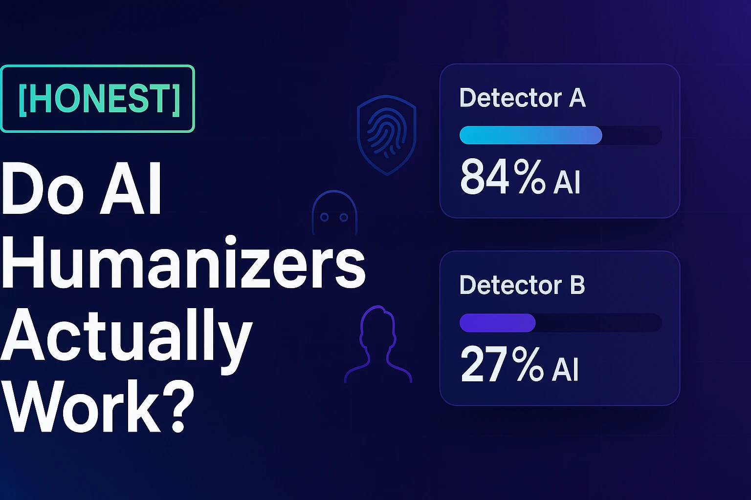 [HONEST] Do AI Humanizers Actually Work?