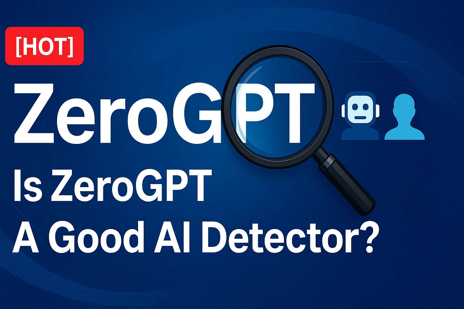 [HOT] Is ZeroGPT A Good AI Detector?
